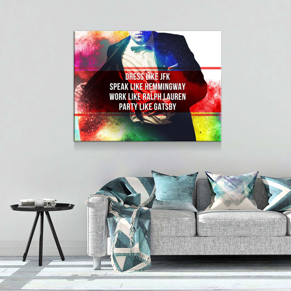 Dress Like JFK, Party Like Gatsby Motivational Canvas Wall Art, Motivational Wall Decor displayed above a modern couch.