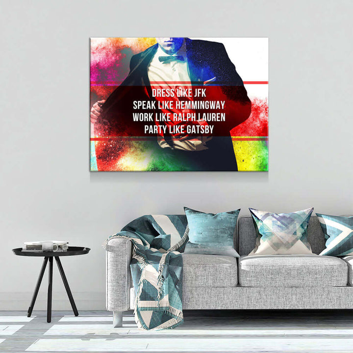 Dress Like JFK, Party Like Gatsby Motivational Canvas Wall Art, Motivational Wall Decor displayed above a modern couch.