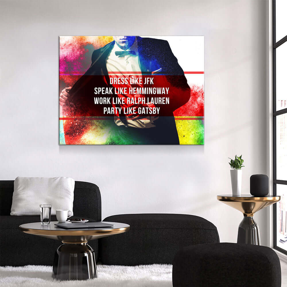 "Dress Like JFK, Party Like Gatsby Motivational Canvas Wall Art displayed in modern living room, vibrant colors, motivational quote."