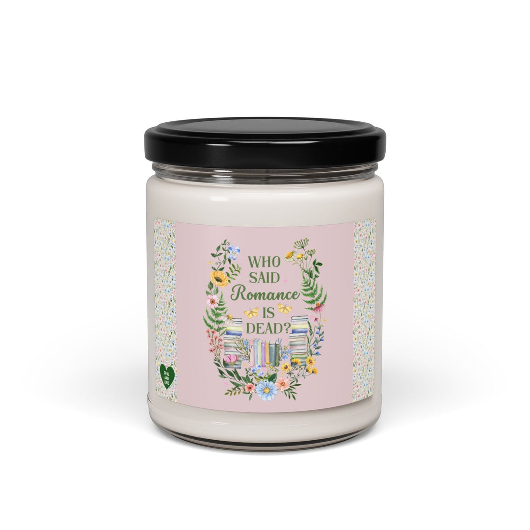 Who Said Romance Is Dead Soy Blend Candle