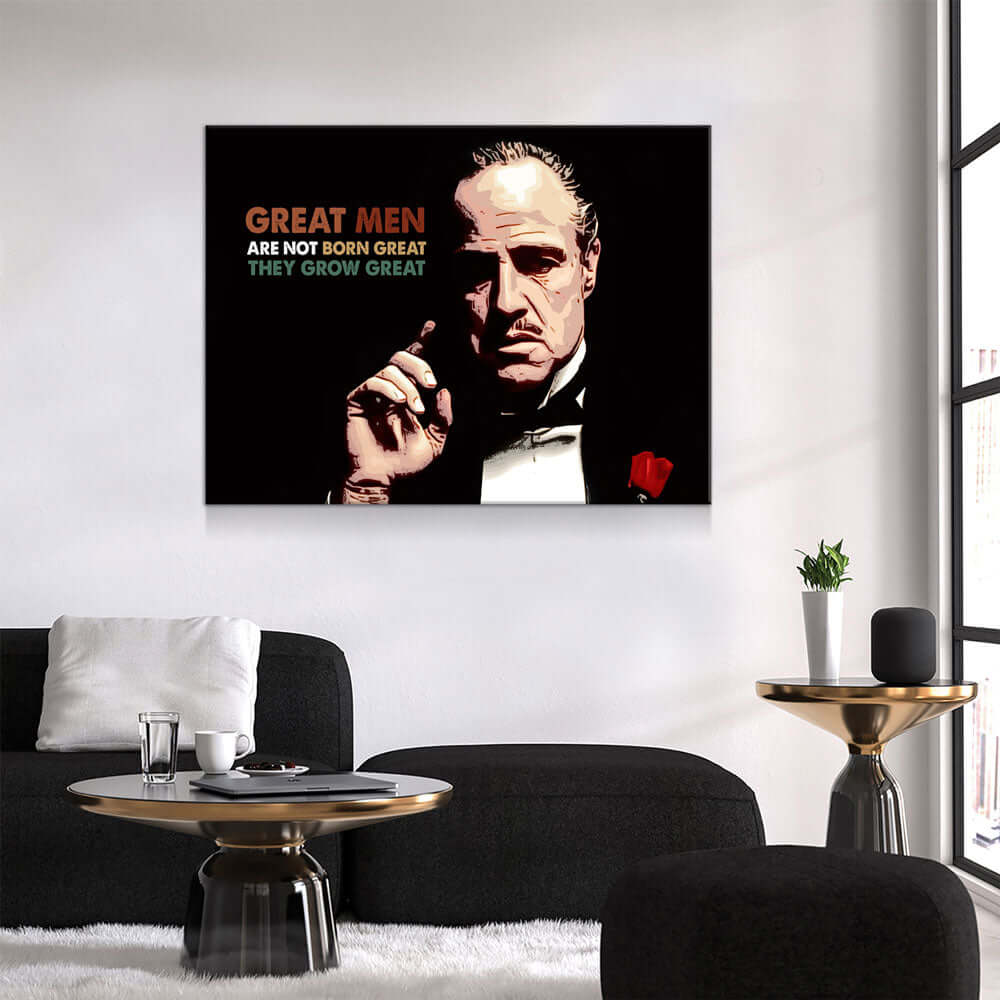 “Great Men Are Not Born Great” Godfather Quote Wall Art in modern living room