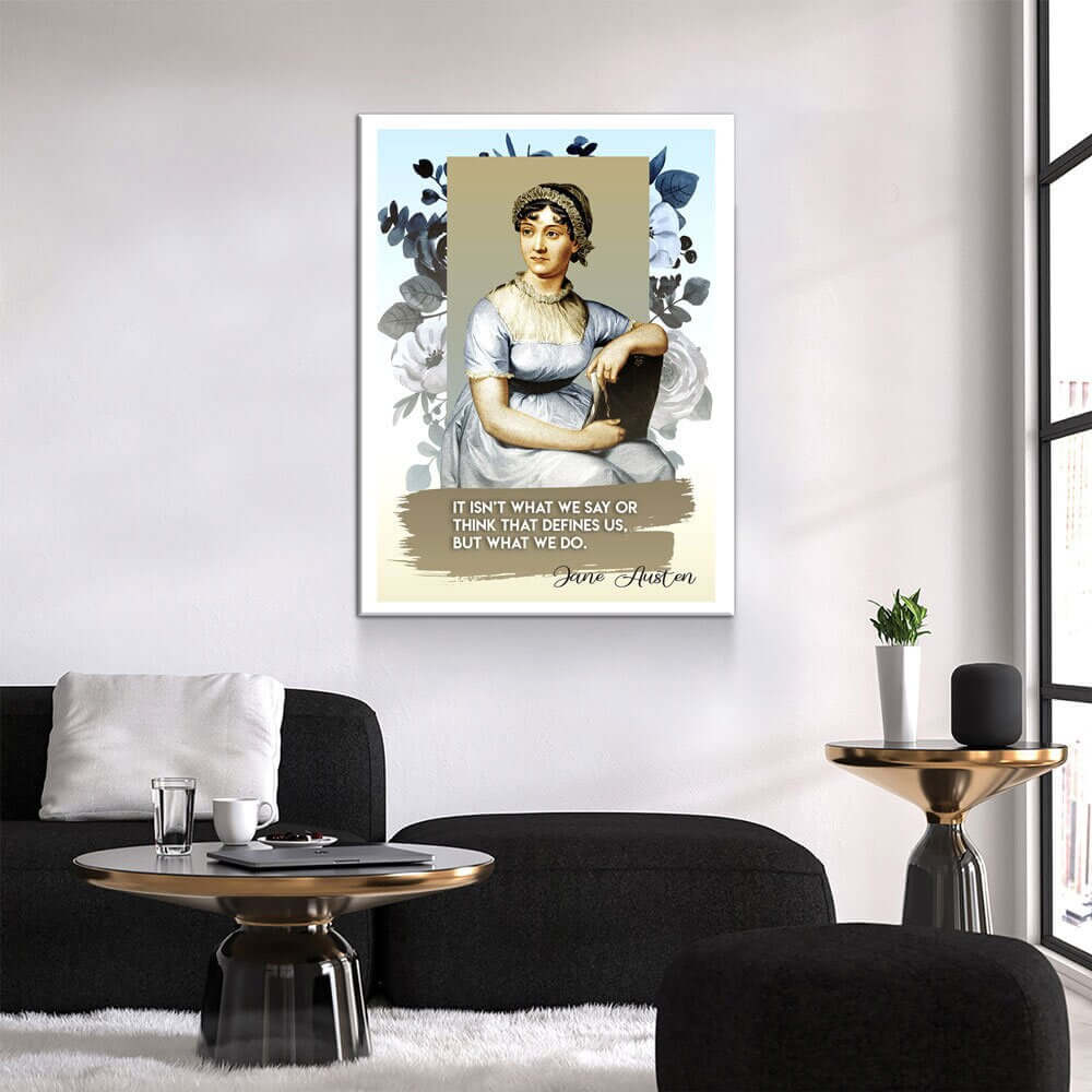 Jane Austen “It Isn’t What We Say or Think” Quote Wall Art displayed in modern living room