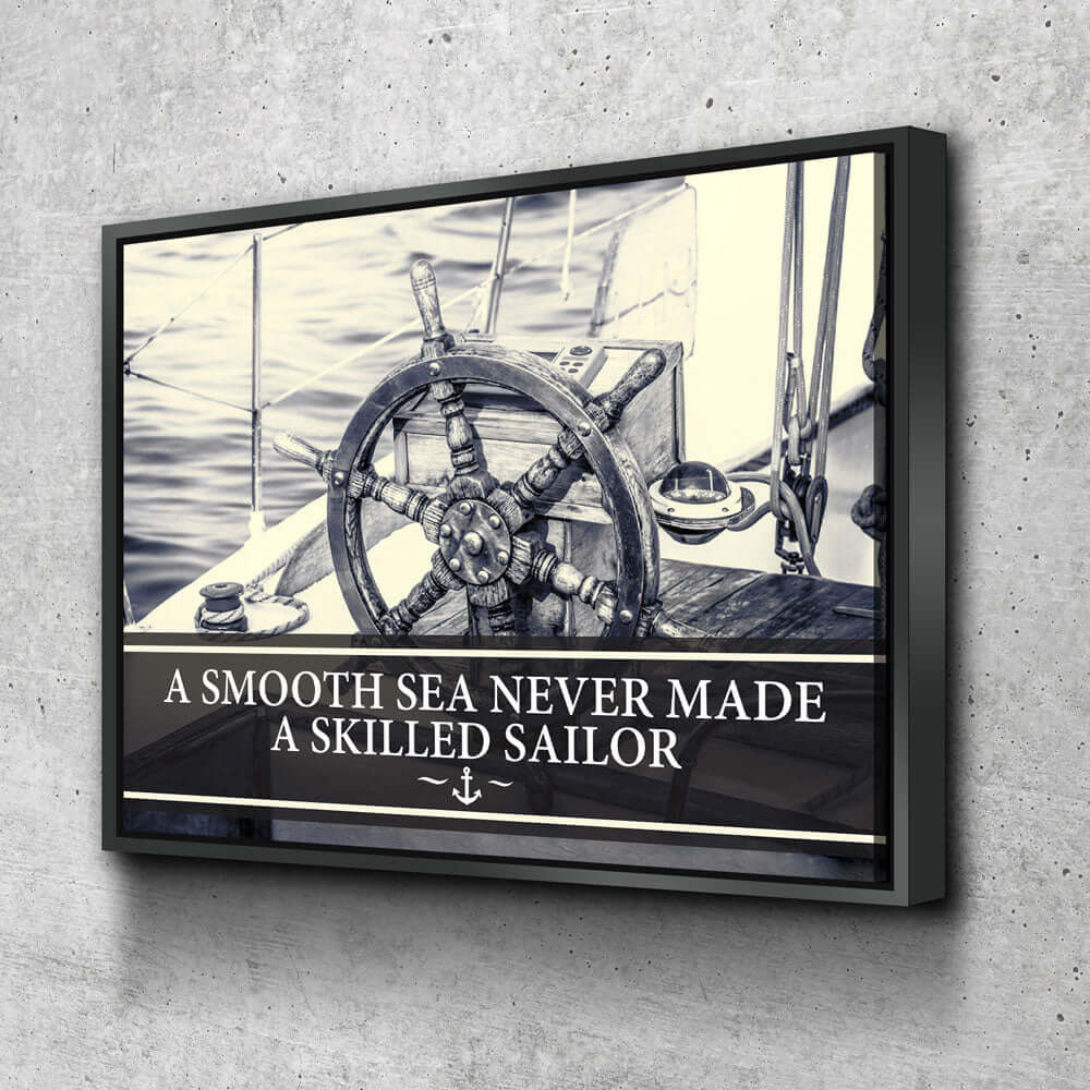 A Smooth Sea Never Made a Skilled Sailor Framed Wall Art featuring nautical theme with ship wheel and inspirational quote