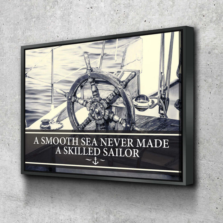 A Smooth Sea Never Made a Skilled Sailor Framed Wall Art featuring nautical theme with ship wheel and inspirational quote